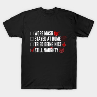 Wore Mask, Stayed at Home, Tried Being Nice, Still Naughty T-Shirt